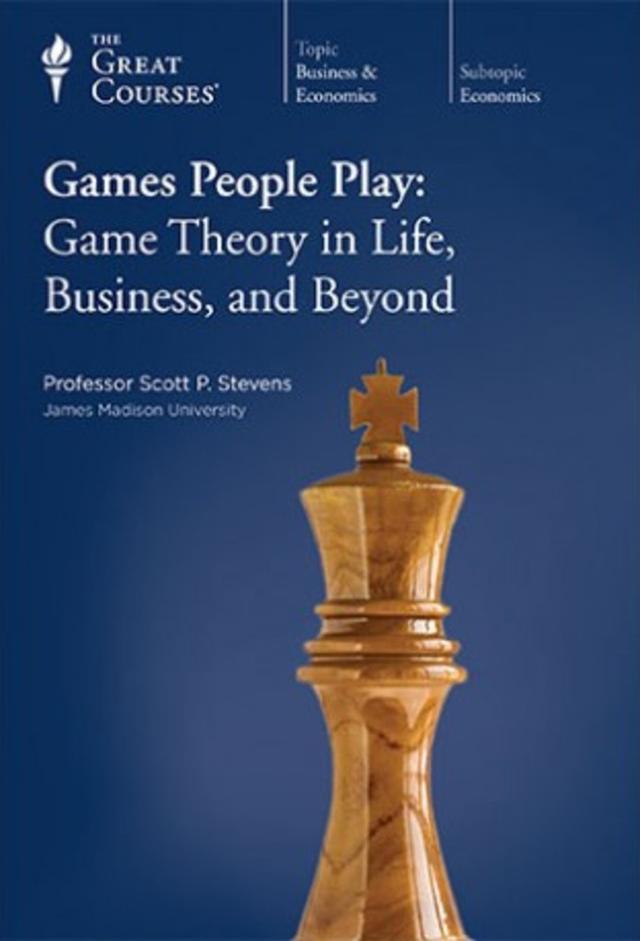 Games People Play: Game Theory in Life, Business, and Beyond