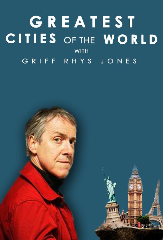 Greatest Cities of the World with Griff Rhys Jones