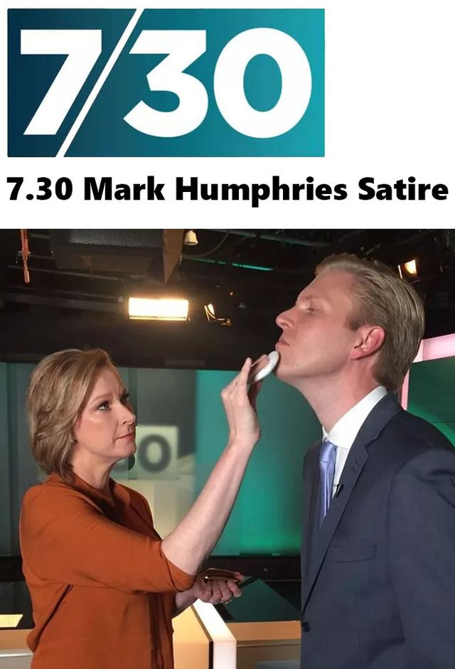 7.30 Mark Humphries Satire