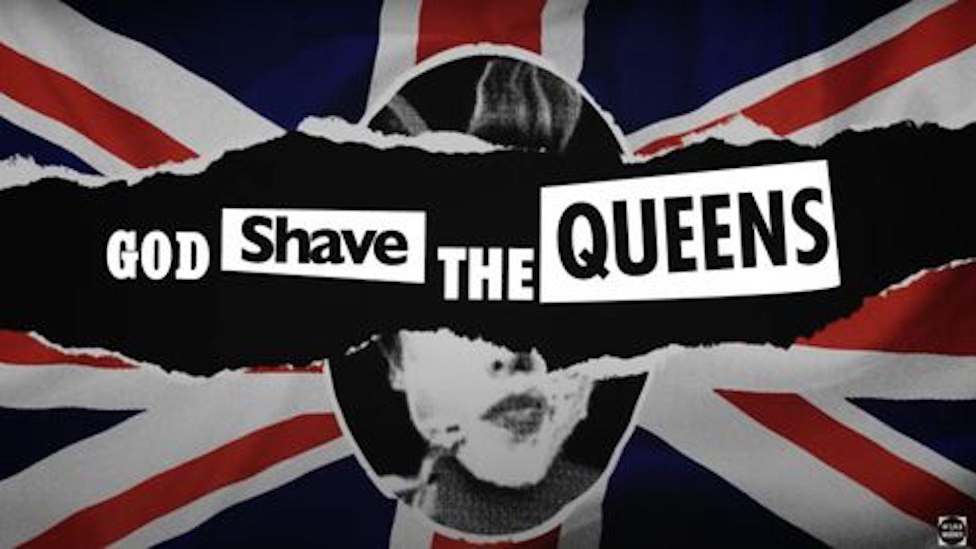 God Shave the Queens