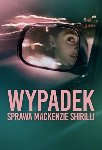 Wypadek: Sprawa Mackenzie Shirilli