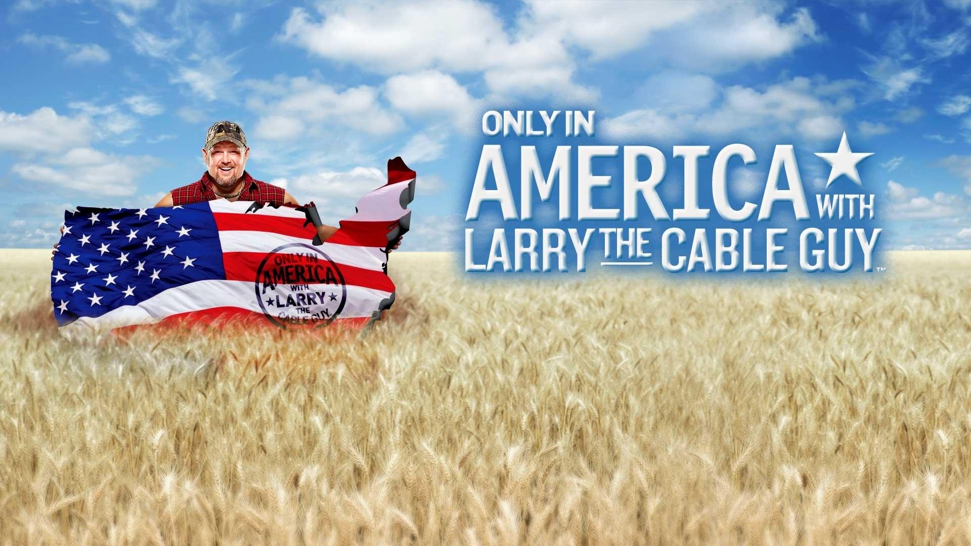 Only in America with Larry the Cable Guy
