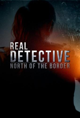 Real Detective: North of the Border
