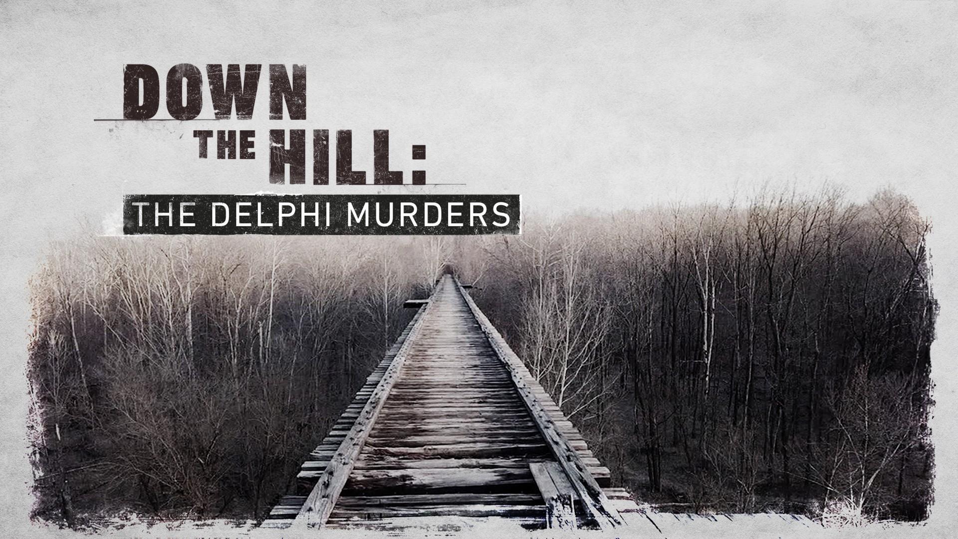 Down the Hill: The Delphi Murders