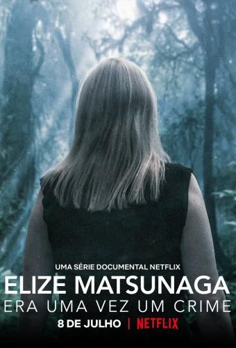 Elize Matsunaga: Érase una vez un crimen