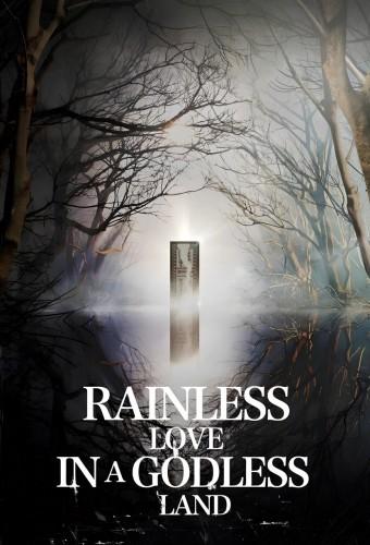 Rainless Love in a Godless Land