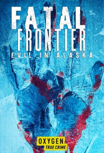 Fatal Frontier: Evil In Alaska