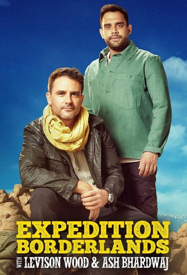 Expedition Borderlands With Levison Wood & Ash-Bhardwaj