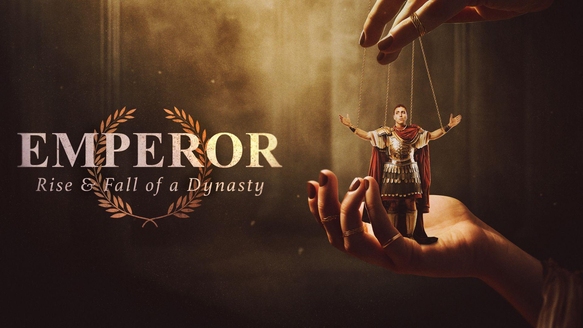 Emperor: Rise & Fall of a Dynasty