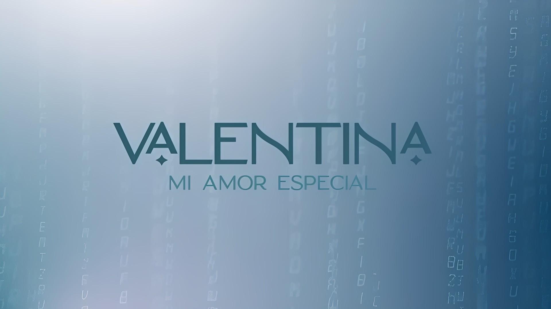 Valentina, Mi Amor Especial