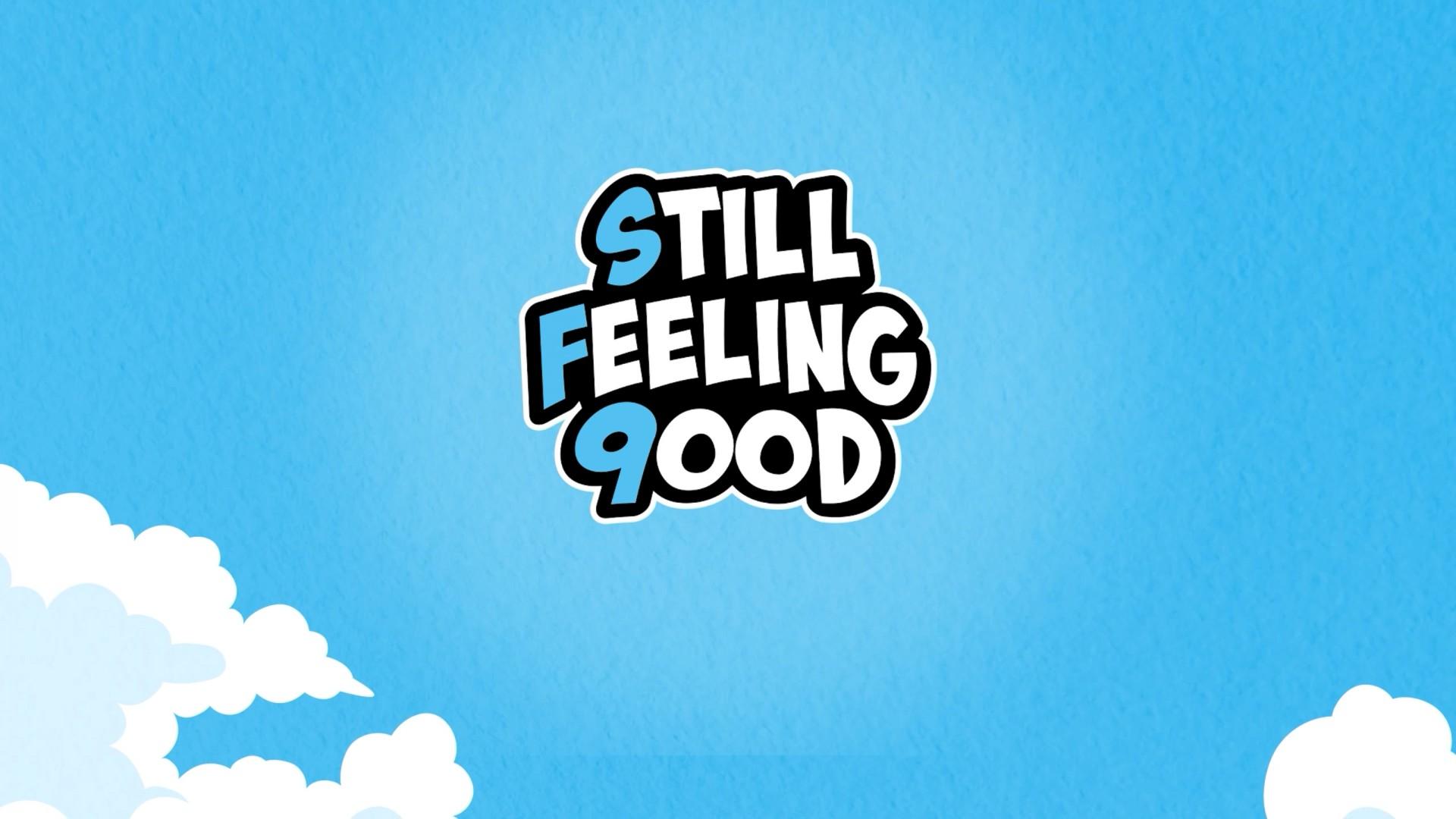 Still Feeling 9ood